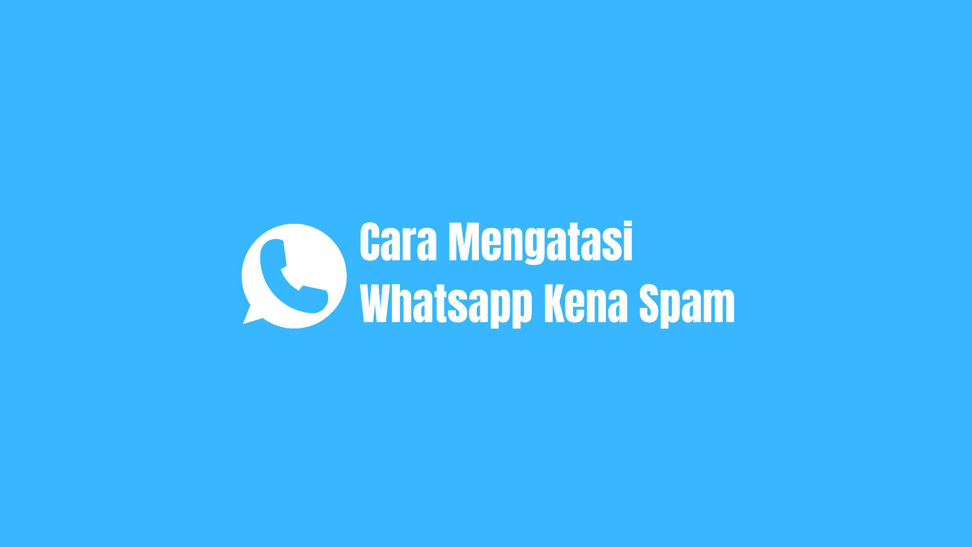 √ Cara Mengatasi Whatsapp Kena Spam 2023, Anti Ribet!!